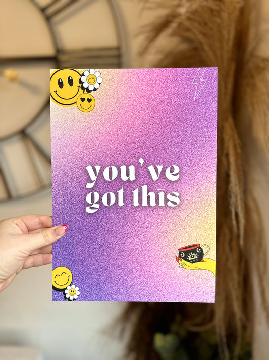 You've got this A4 Print